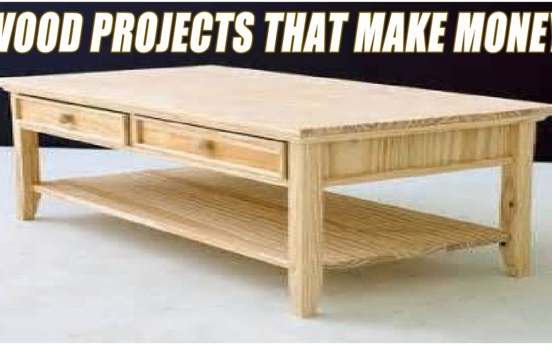 Wood Projects That Make Money