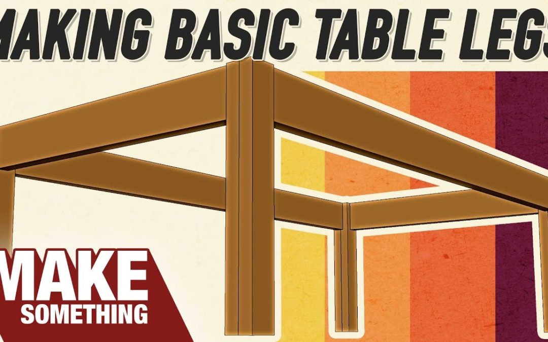 4 Ways to Make Table Legs. Which Joinery Method is Best?